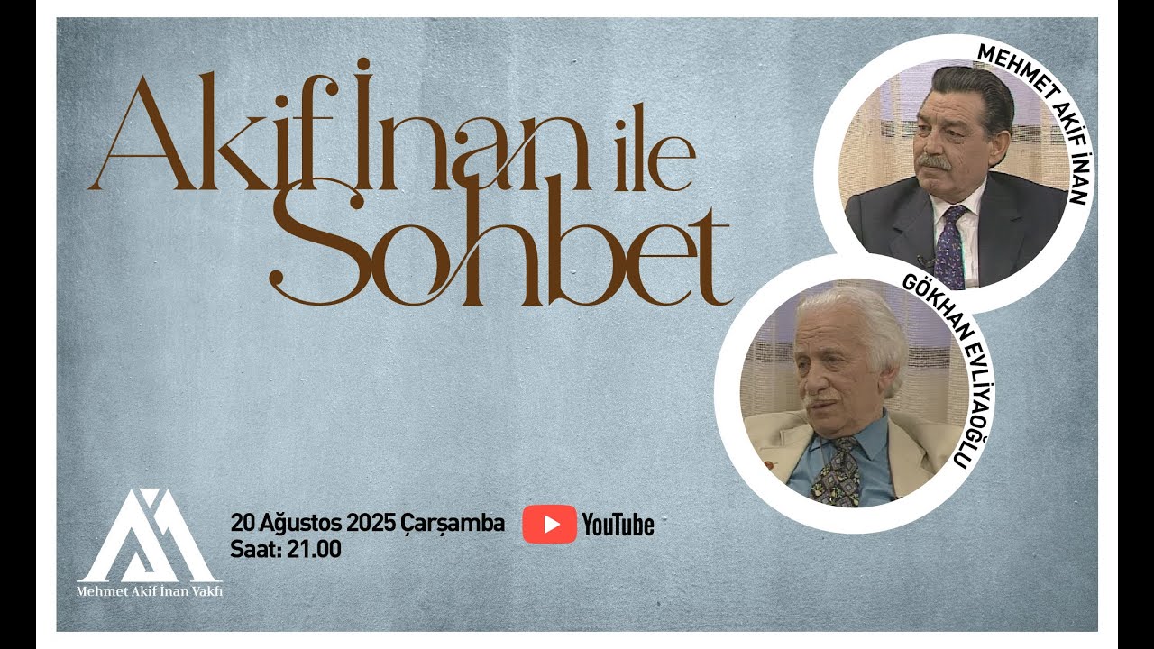 Akif İnan ile Sohbet: ''Akif İnan-Gökhan Evliyaoğlu''
