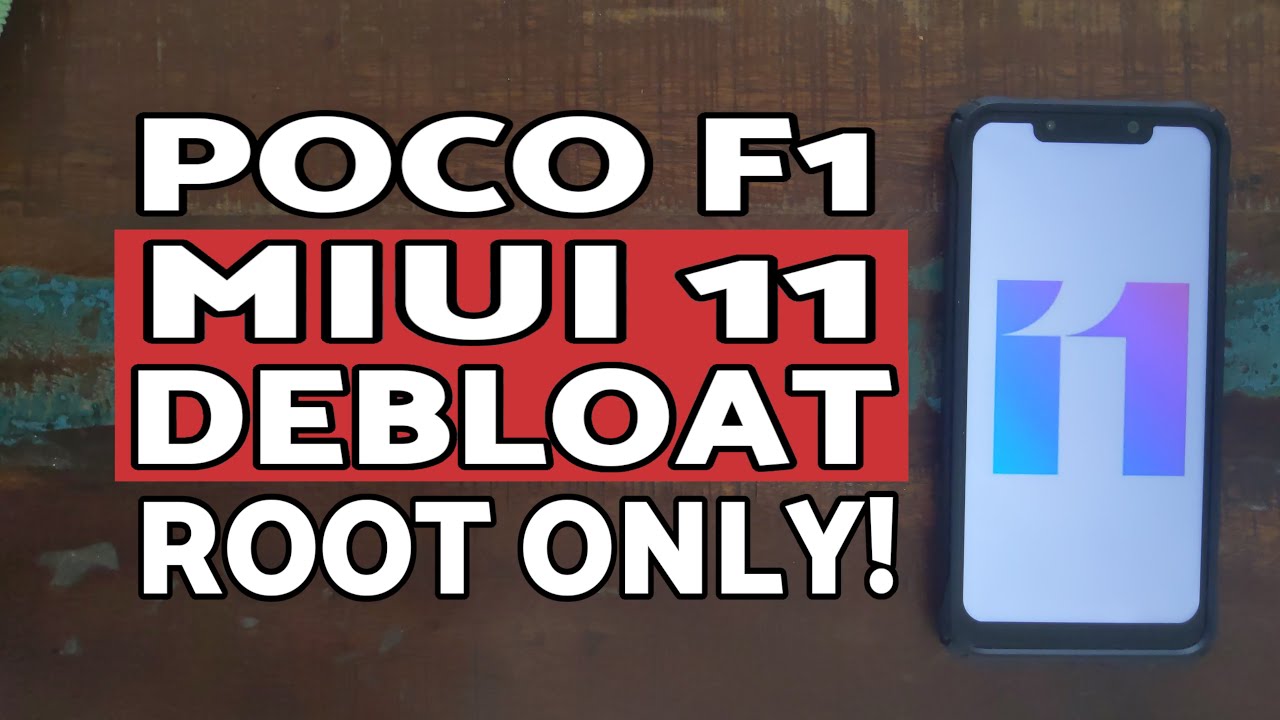 Poco F1 How to Debloat MIUI 11 (Root Only)