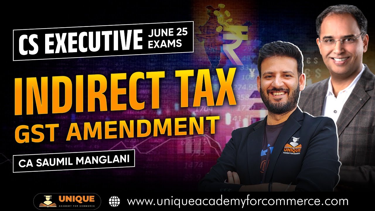 CS EXECUTIVE JUNE/DEC 25 || TAX (IDT) GST AMENDMENT || CA SAUMIL MANGLANI