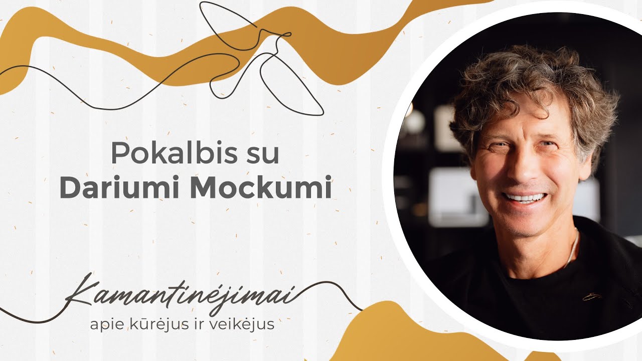 Kamantinėjimai. Apie kūrėjus ir veikėjus #64 Pokalbis su Dariumi Mockumi