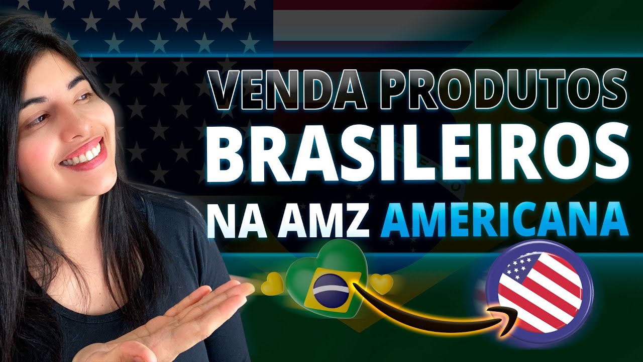 VENDA PRODUTOS BRASILEIROS NA AMAZON AMERICANA