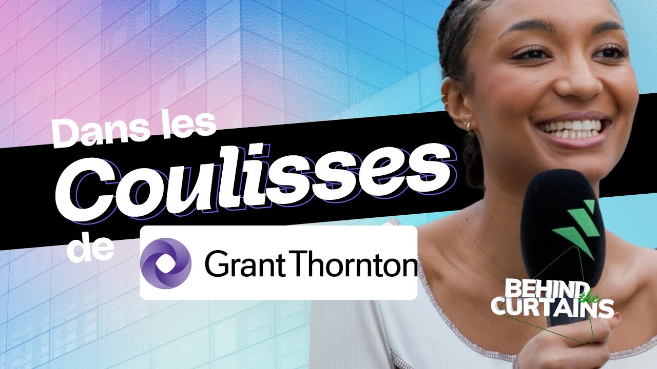 Découvrez les coulisses de Grant Thornton - BEHIND THE CURTAINS