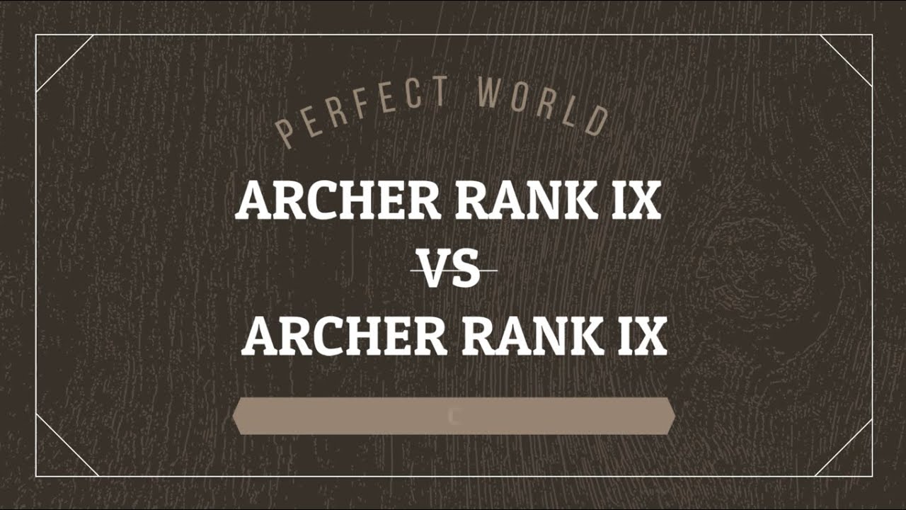 PvP Archer Rank IX Vs Archer Rank IX Perfect World II Segala Hal bisa terjadi !!!!