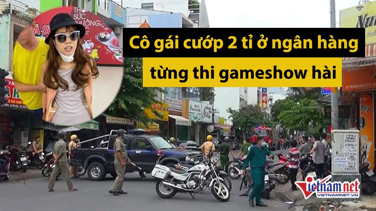 Cô gái cướp hơn 2 tỷ ở ngân hàng Techcombank từng thi gameshow hài