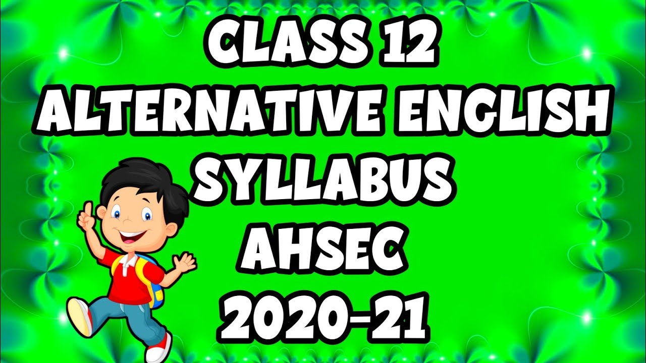 CLASS 12 ALTERNATIVE ENGLISH SYLLABUS AHSEC 2020-2021