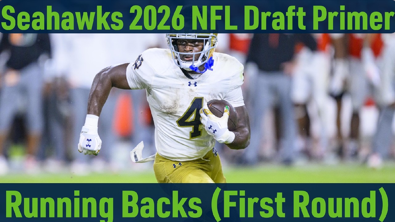 Seahawks 2026 NFL Draft Primer: Round One Running Backs (Jeremiyah Love)