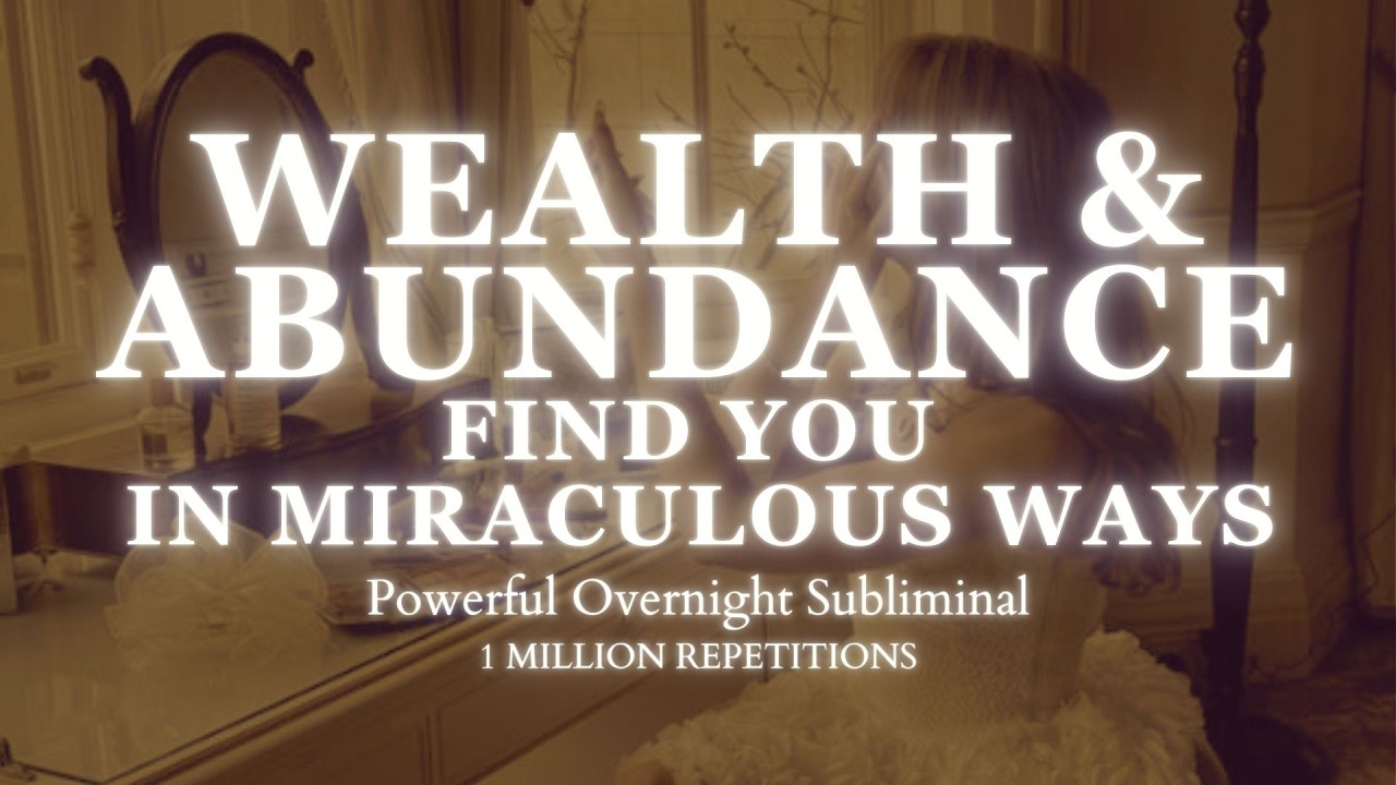 WEALTH & ABUNDANCE FIND YOU IN MIRACULOUS WAYS - POWERFUL OBERNIGHT SUBLIMINAL