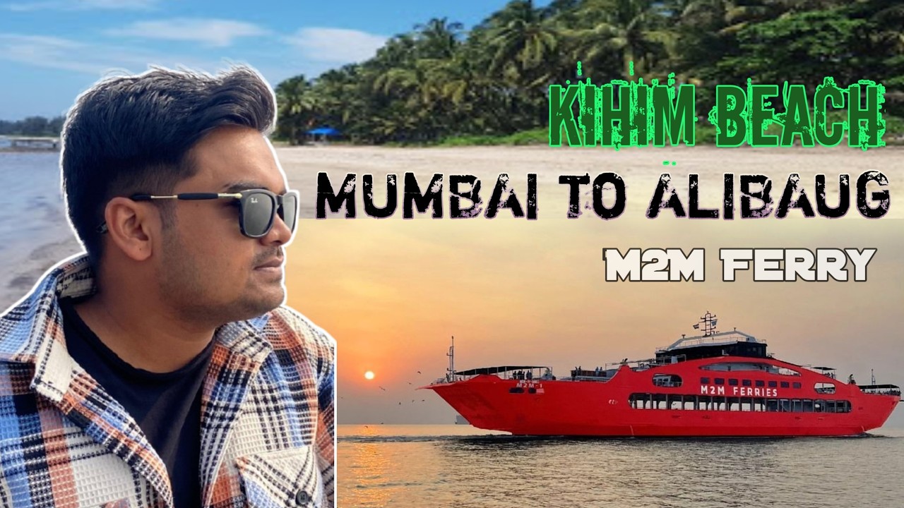 Mumbai to Alibaug | M2M Ferry | Kihim Beach