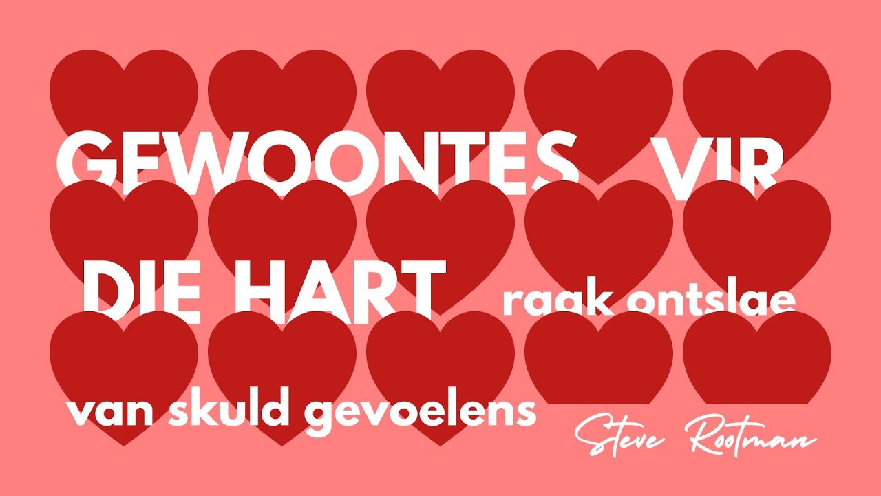 16 November 2025: Gewoontes vir die Hart - Raak ontslae van skuldgevoelens