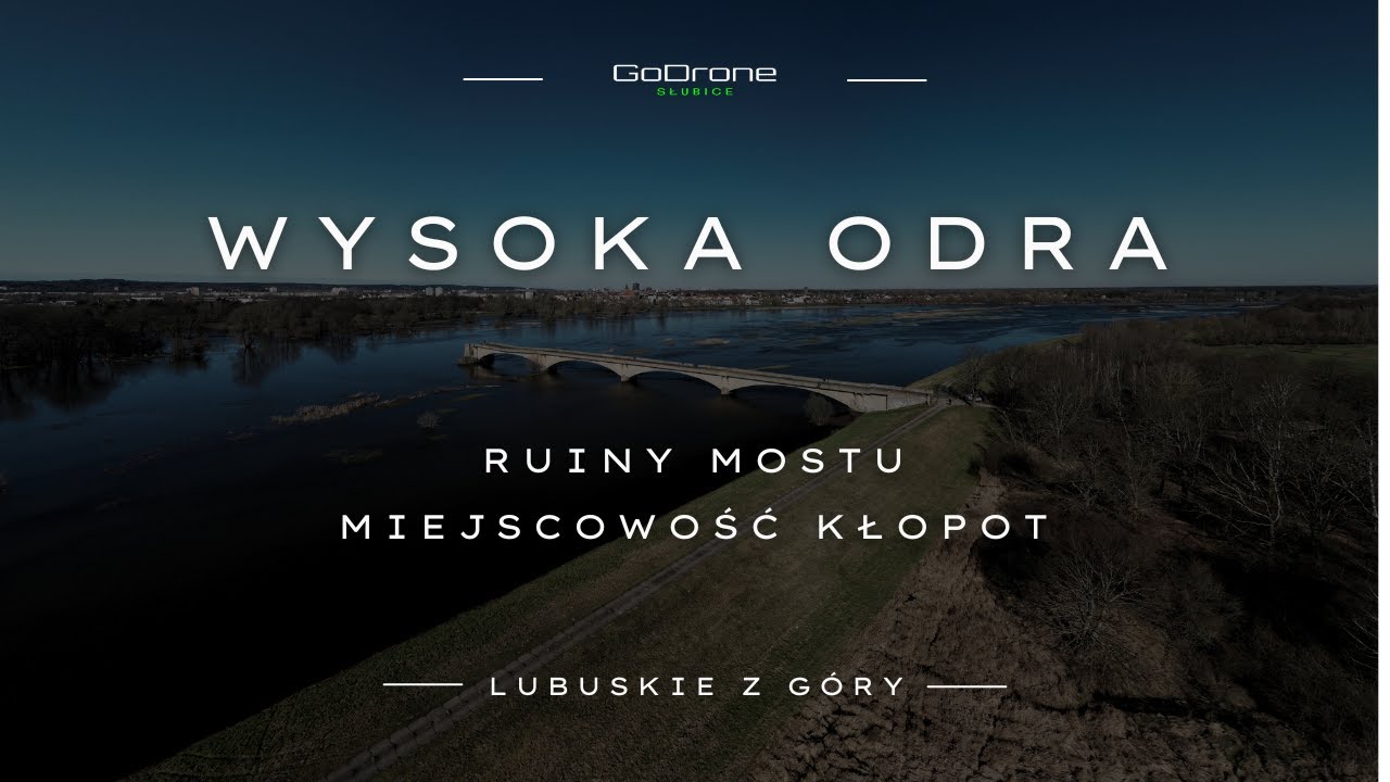 WYSOKA ODRA | RUINY MOSTU | KŁOPOT | LUBUSKIE Z GÓRY | GODRONE FSL | 1-5 |FHD