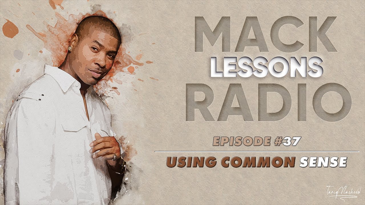 Mack Lessons EP#37 Using Common Sense
