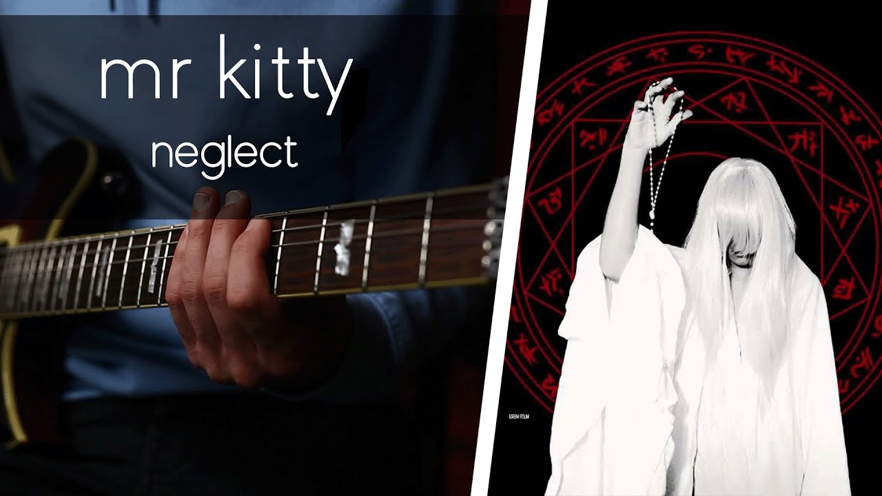 Mr Kitty - Neglect - Electric Guitar Cover