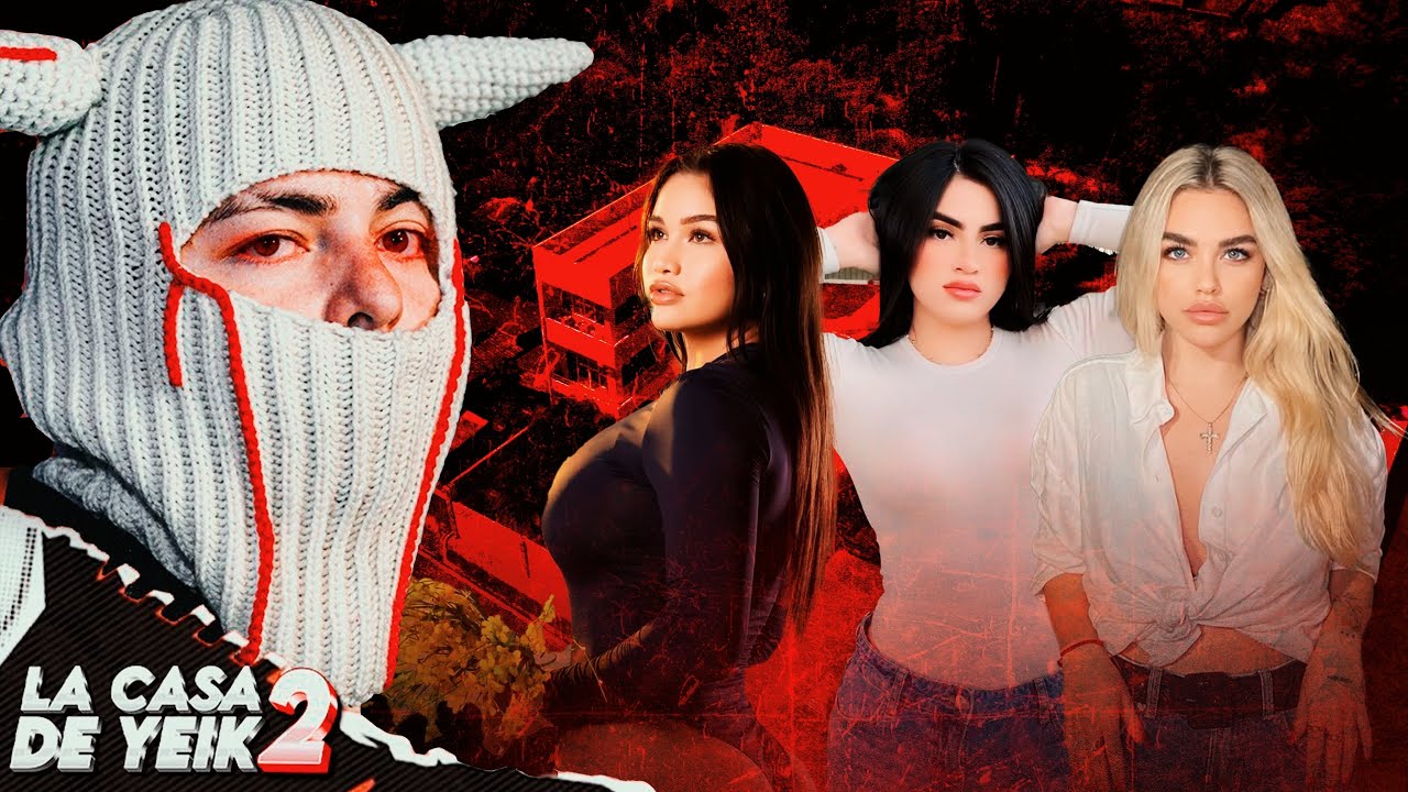 LA CASA DE YEIK 2 - YA ESTAN TODOS LOS DE LA CASA