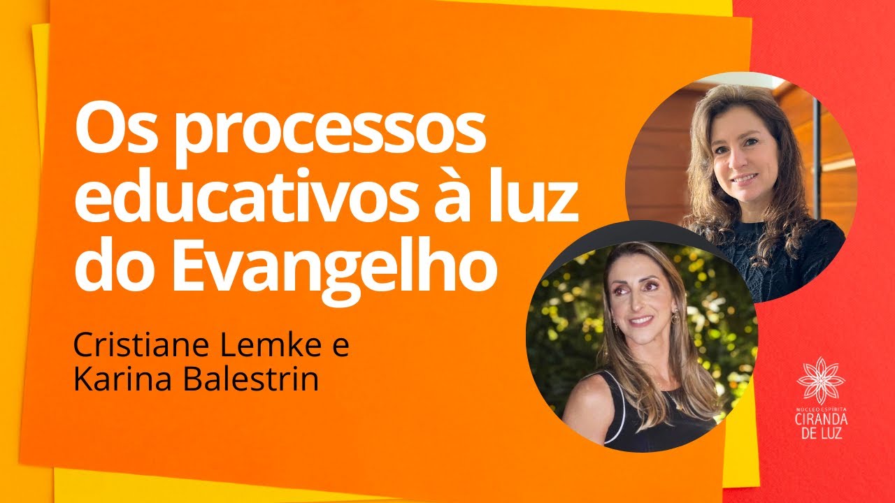 OS PROCESSOS EDUCATIVO À LUZ DO EVANGELHO com Cristiane Lmke e Karina Balestrin