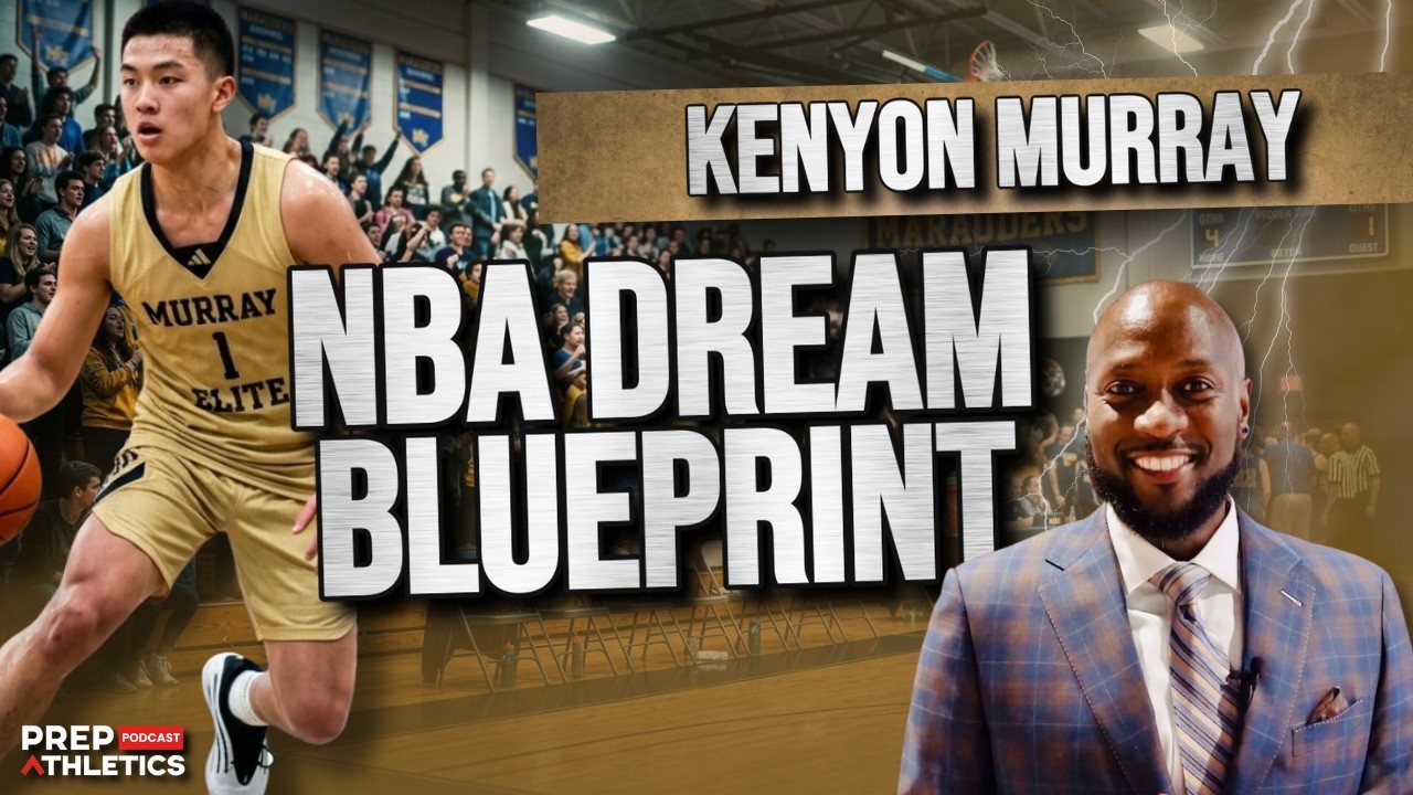 Kenyon Murray: NBA Father & Prep School Expert on Player Development Pathways