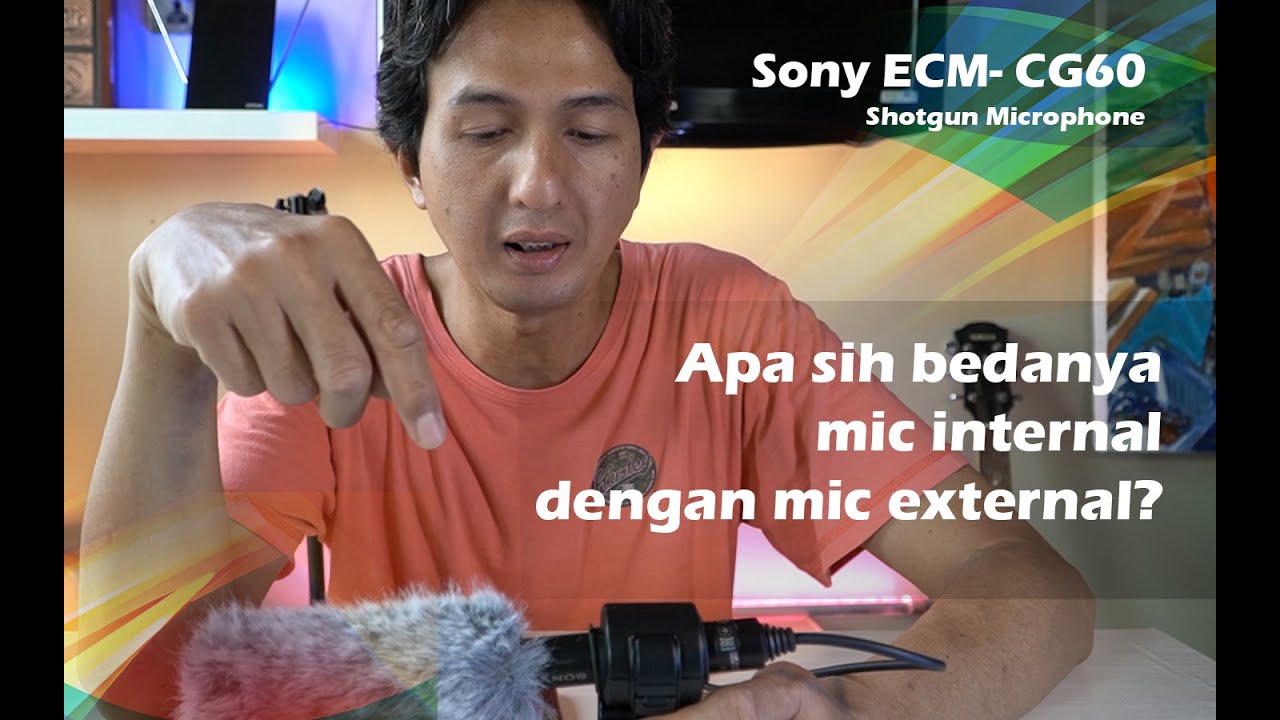 Sony ECM - CG60, Apa Sih Perbedaan Mic Internal Dengan Mic External