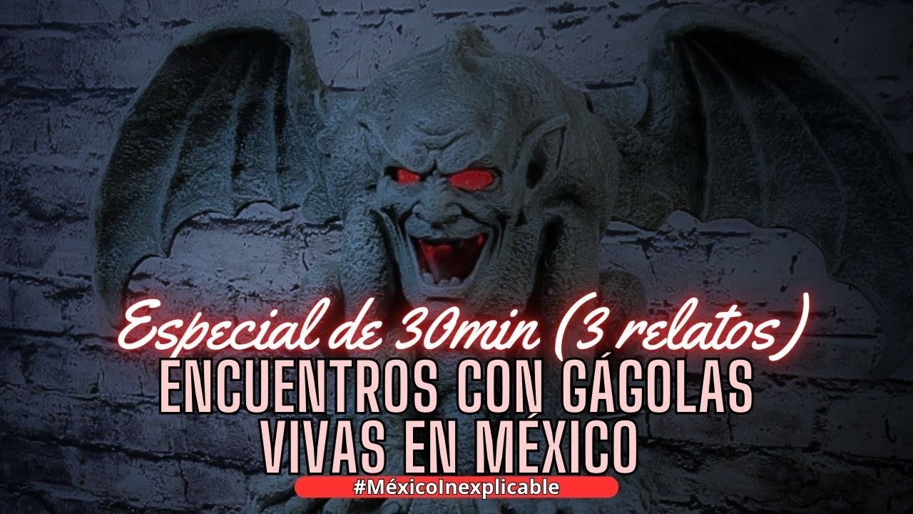 GARGOLAS VIVAS EN M&Eacute;XICO ! 3 relatos (ya estamos en Spotify)