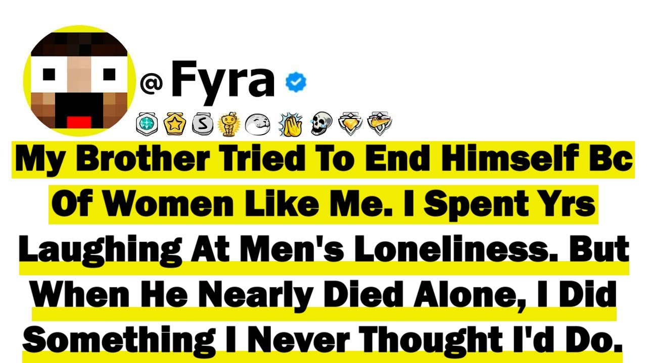 My Brother Tried To End Himself Because Of Women Like Me. I Spent Years Laughing At Men's Loneliness