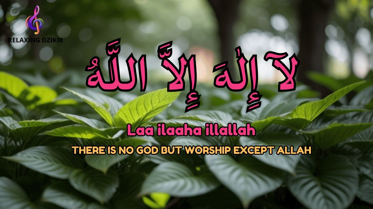 Daily Dzikir LAILAHAILLALLAH for Gentle Calm