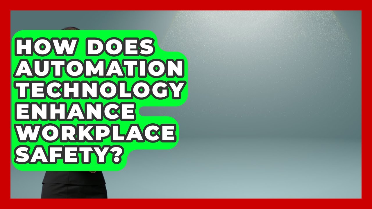 How Does Automation Technology Enhance Workplace Safety? | Industrial Tech Insights News