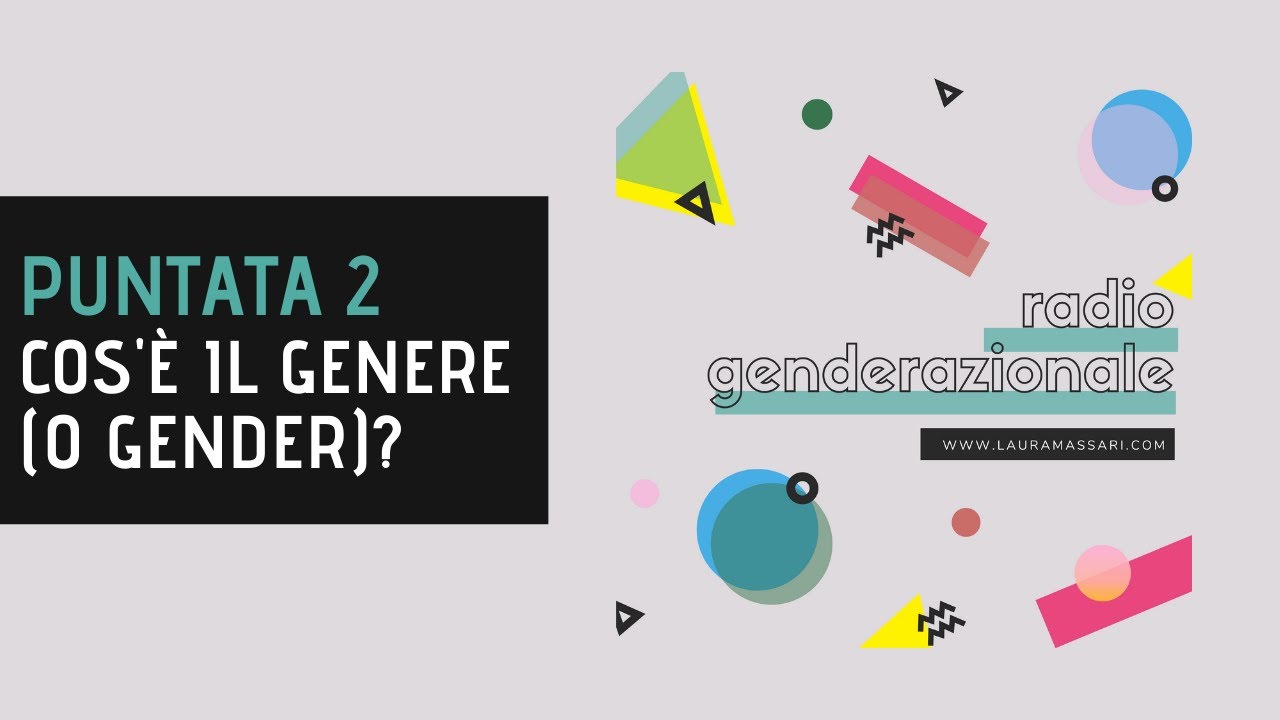 Cos'è il genere (o gender)? | Radio Genderazionale Podcast | Laura Massari
