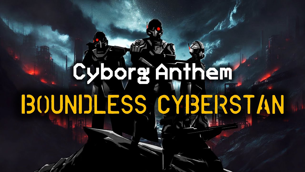 Boundless Cyberstan - Cyborg Anthem | Cyberstan Anthem | Helldivers 2