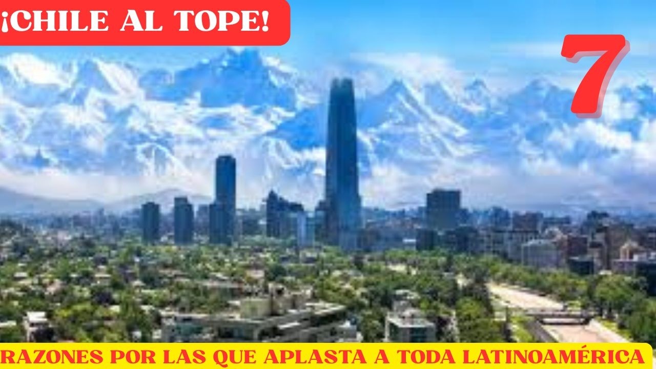 ¡CHILE AL TOPE 7 RAZONES POR LAS QUE APLASTA A TODA LATINOAMÉRICA!   @CyberTubeNews