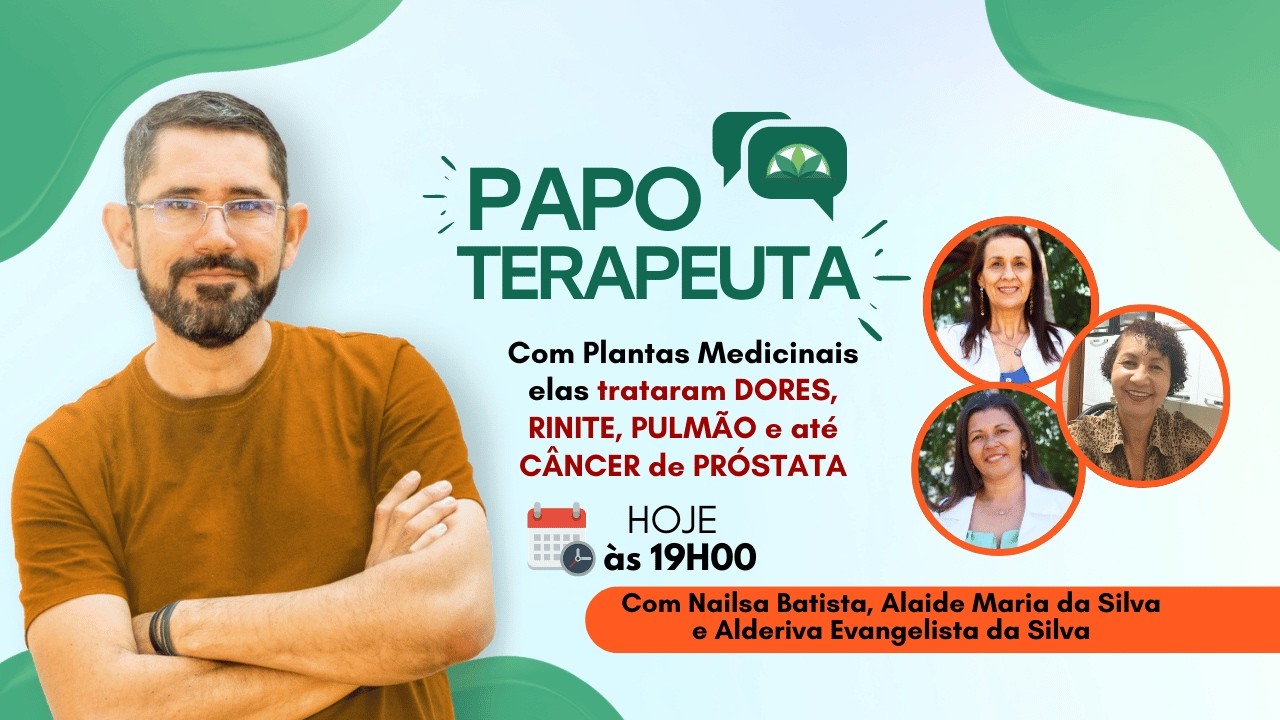 Papo Terapeuta: com Plantas Medicinais elas trataram dores, rinite, pulmão e até câncer de próstata