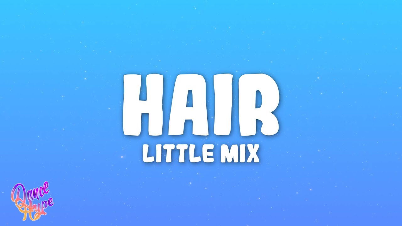 Little Mix - Hair ft. Sean Paul