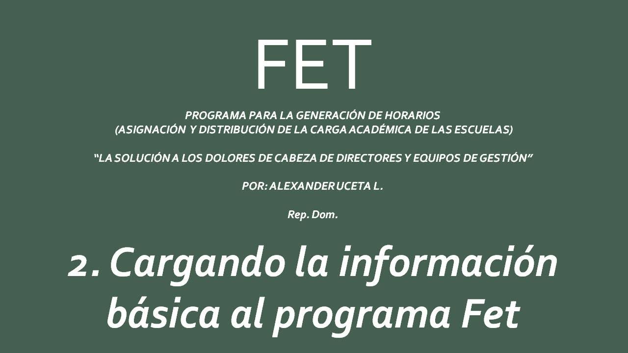 2. Cargando la información básica al programa Fet para crear horarios académicos