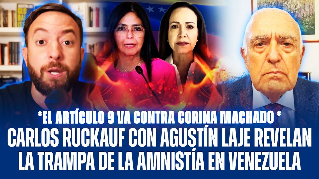 CARLOS RUCKAUF CON AGUSTÍN LAJE REVELAN LA TRAMPA DE LA AMNISTÍA EN VENEZUELA