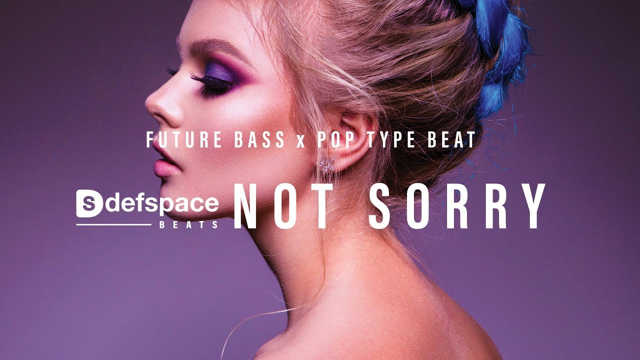 Future Bass x Pop Type Beat 2018 | Not Sorry | Prod. by DefSpace Beats
