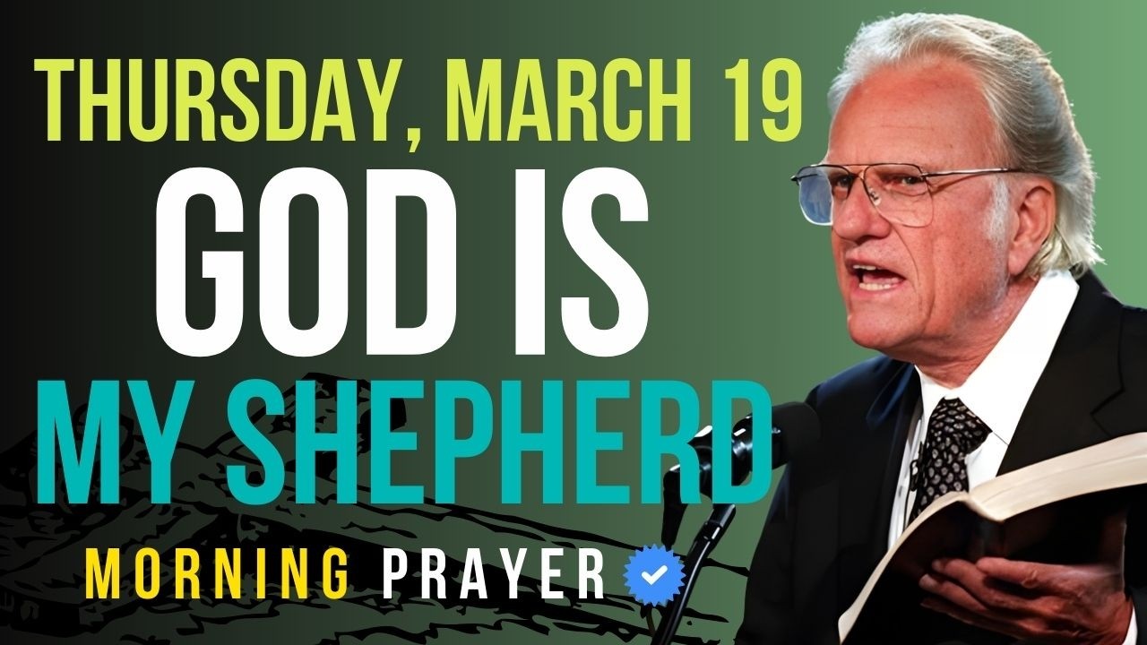 Thursday, March 19 | Pray Psalm 23 Today — God Is Your Shepherd | Billy Graham Sermons