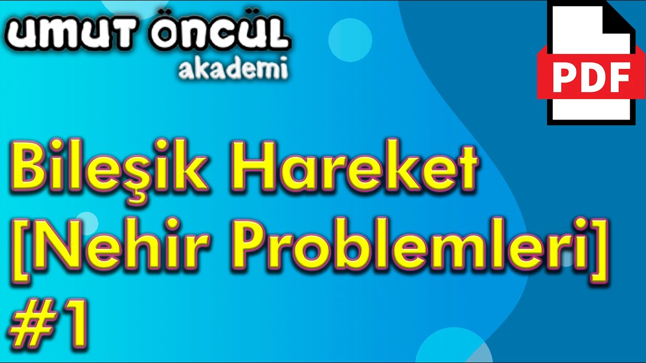 Bileşik Hareket #1 | Nehir Problemleri | +PDF