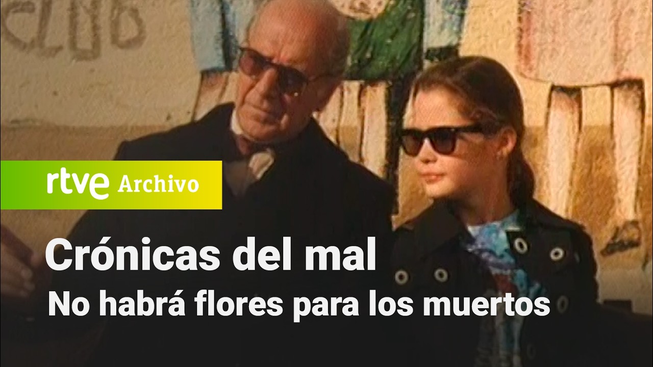 Crónicas del mal: No habrá flores para los muertos | RTVE Archivo