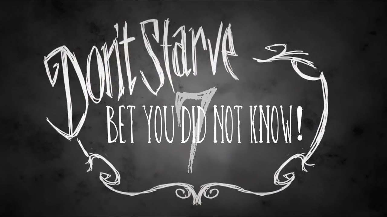 Don't Starve Bet You Did Not Know! Ep.7 (Tips Tricks Glitches and Simple Random Facts)