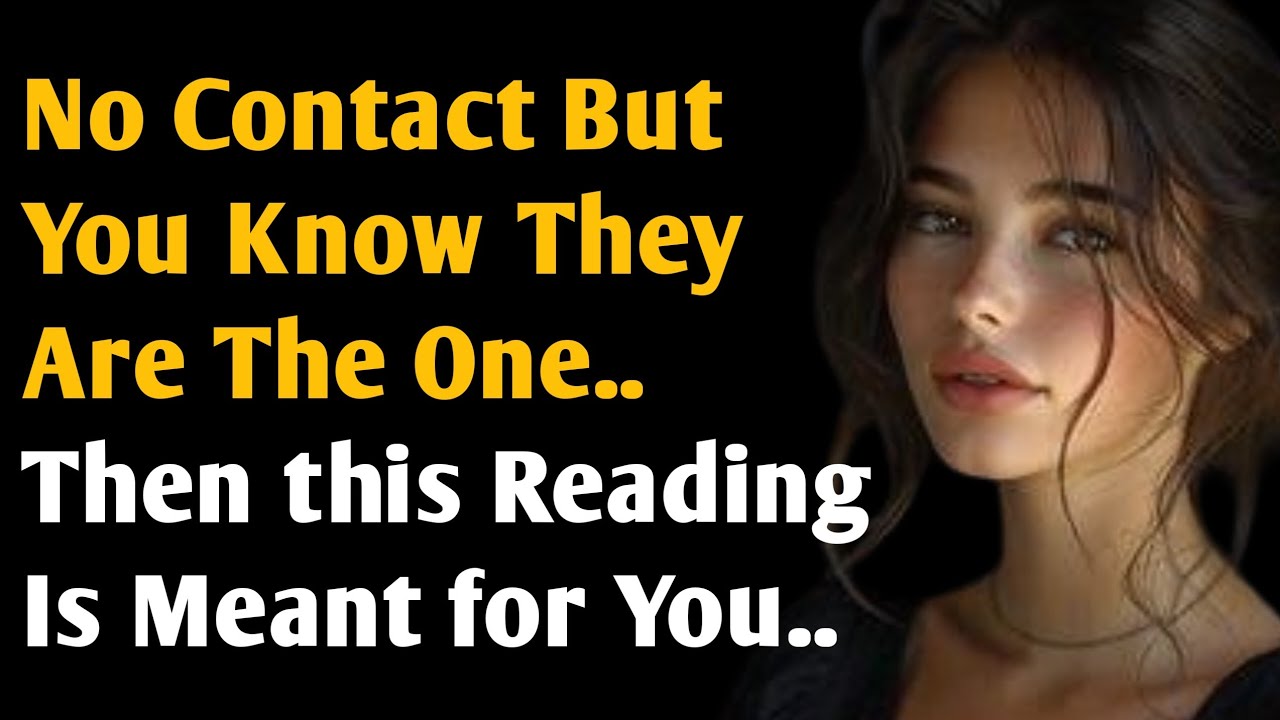 No contact but you know they are the oneThen this reading is meant for you..| Psychology Quotes
