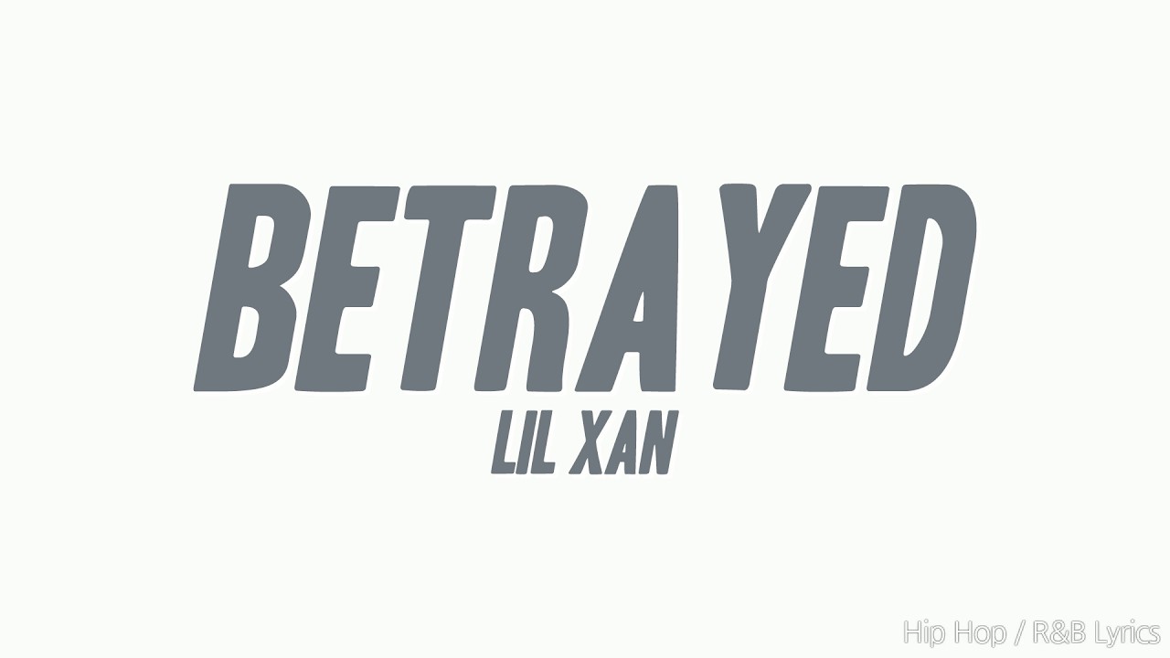 Lil Xan - Betrayed (Lyrics)