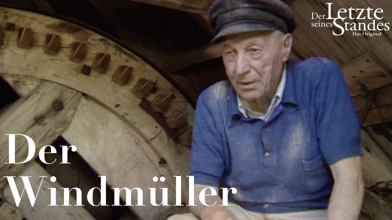Der Letzte seines Standes: Der Windm&uuml;ller