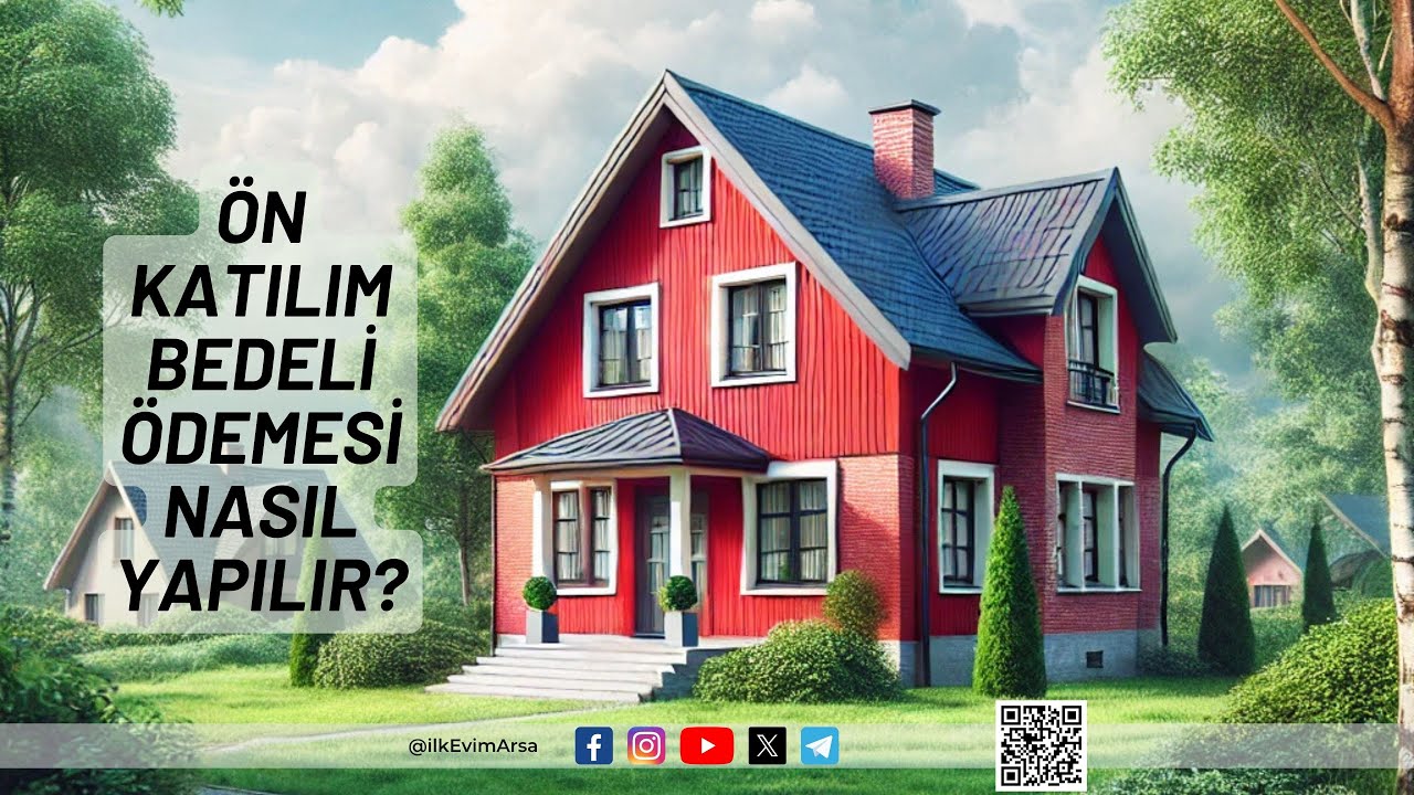 İlk Evim Arsa Projesi | &Ouml;n Katılım Bedeli &Ouml;demesi Nasıl Yapılır? (G&uuml;ncel Durum - 22.05.2025)