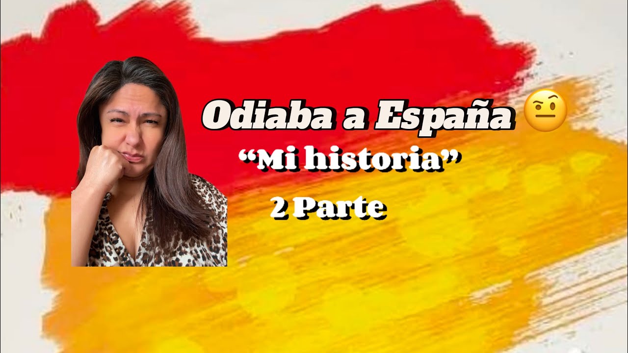 Anécdota. “Odiaba a España”🇪🇸 2 parte
