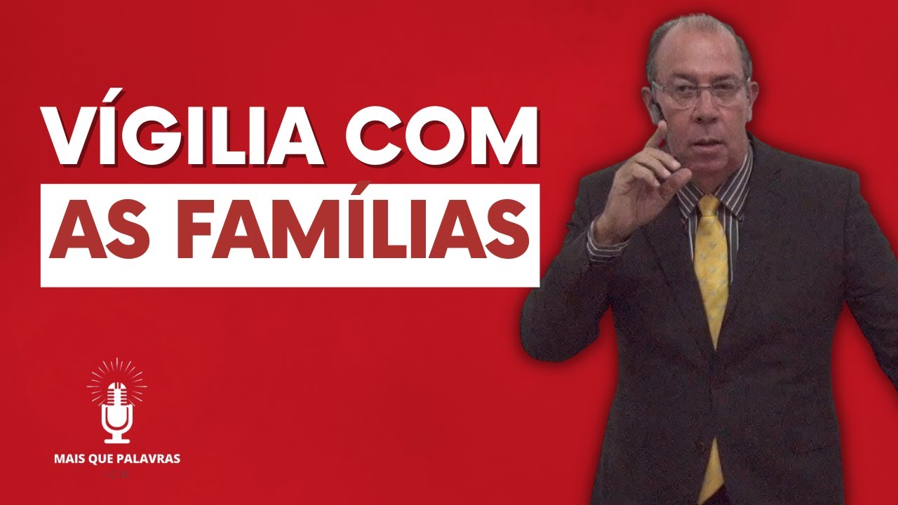 VIGILIA COM AS FAMILIAS - Pr Daniel Moreira