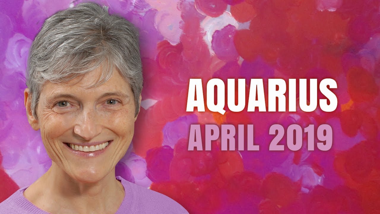 AQUARIUS April 2019 Astrology Horoscope Forecast - Wonderful Surprises Ahead!