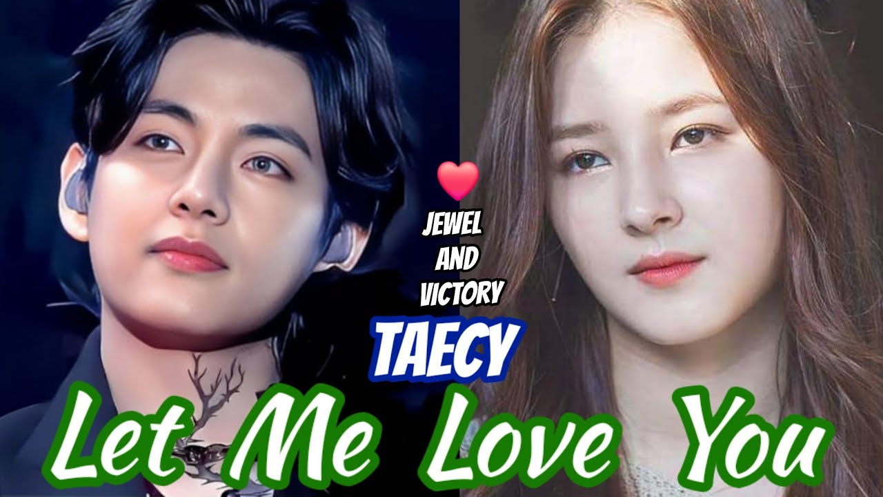 Taehyung  and  Nancy / Let  Me  Love You#TAECY is real❤️💍