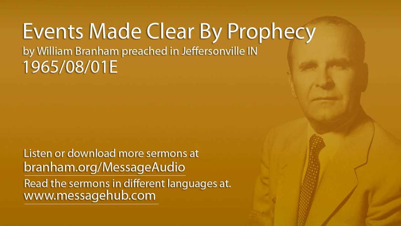 Events Made Clear By Prophecy (William Branham 65/08/01E)
