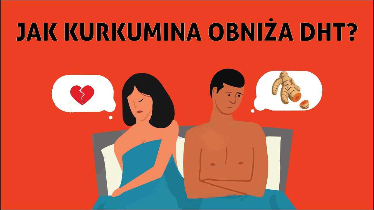 KURKUMINA i jej wpływ na hormony -od kłopot&oacute;w z libido po pomoc przy przeroście prostaty i łysieniu