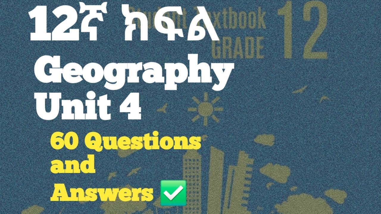 Geography Grade 12 Unit 4 | 60 Questions and  Answers✅