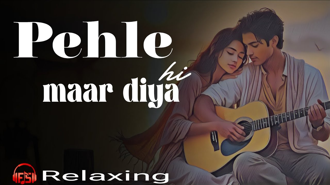 Pehle hi maar diya | Lo-fi | Love song hindi | Slowed+Reverb song | New hindi song |#lofi 