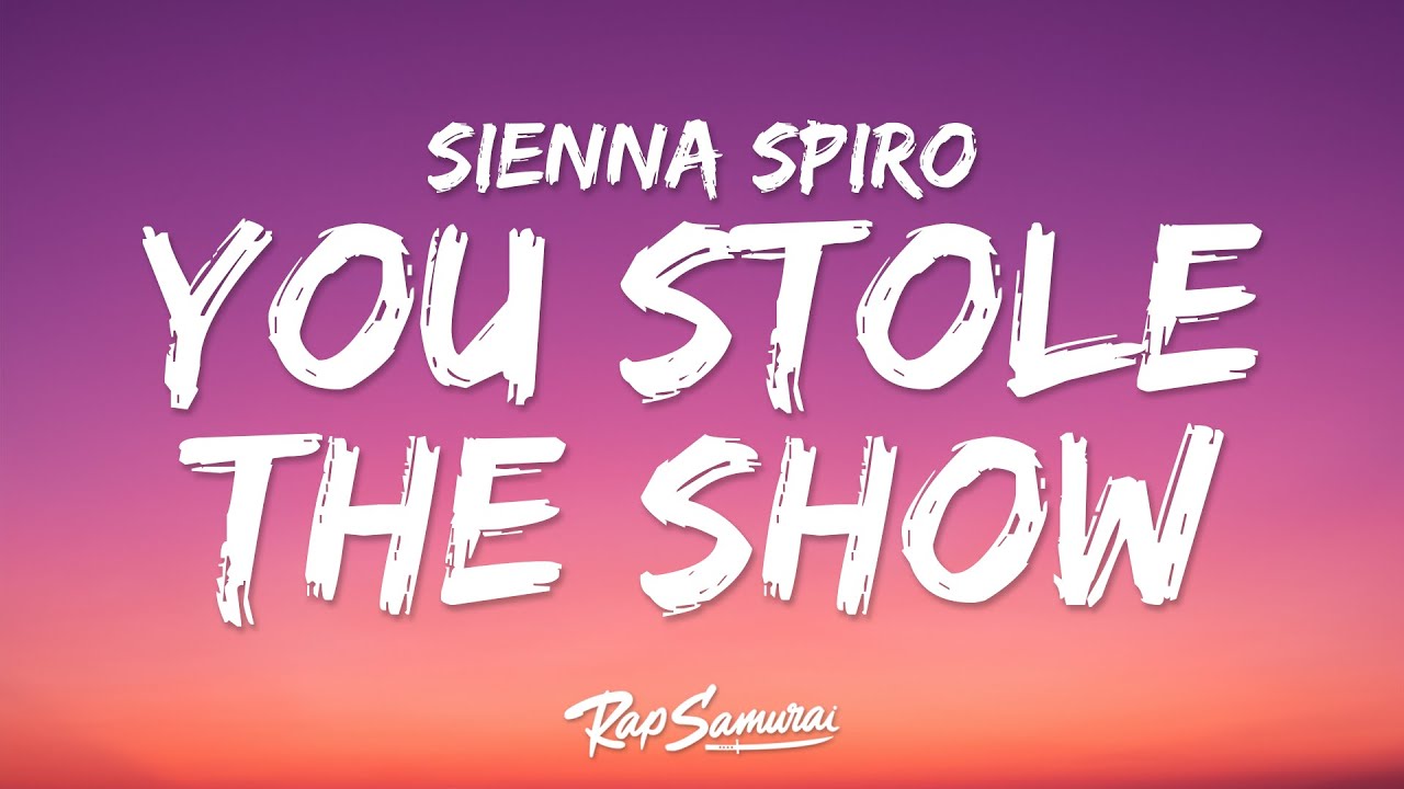 SIENNA SPIRO - You Stole The Show (Lyrics)