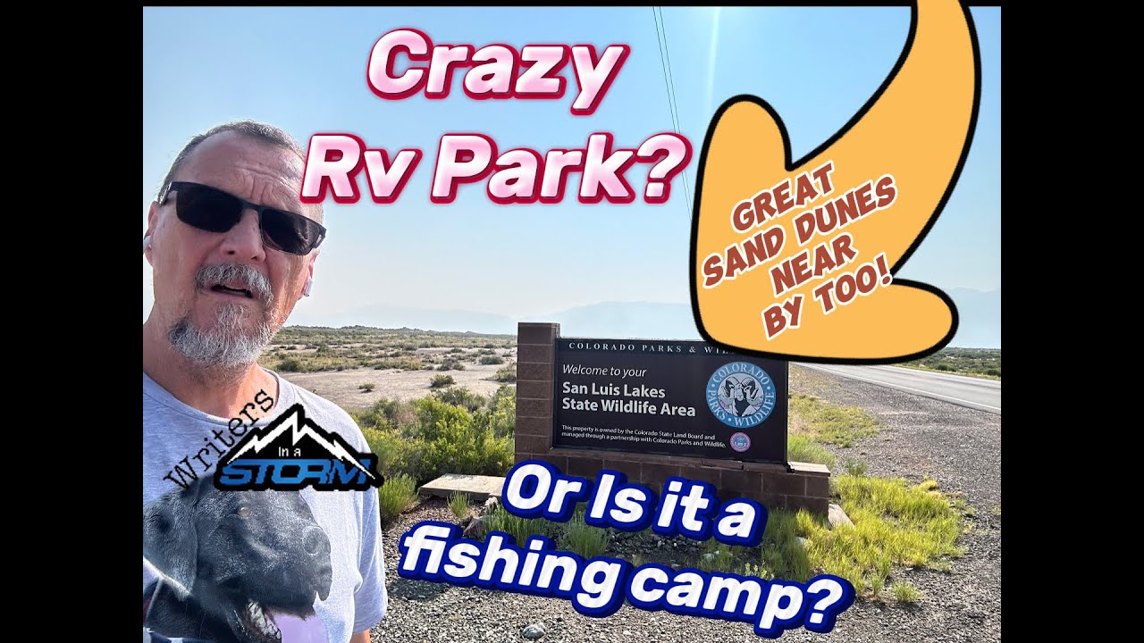 Great Sand Dunes! YouTube is Wonky! San Luis State Wildlife Area Crazy RV Park? Blue Mesa TT Park